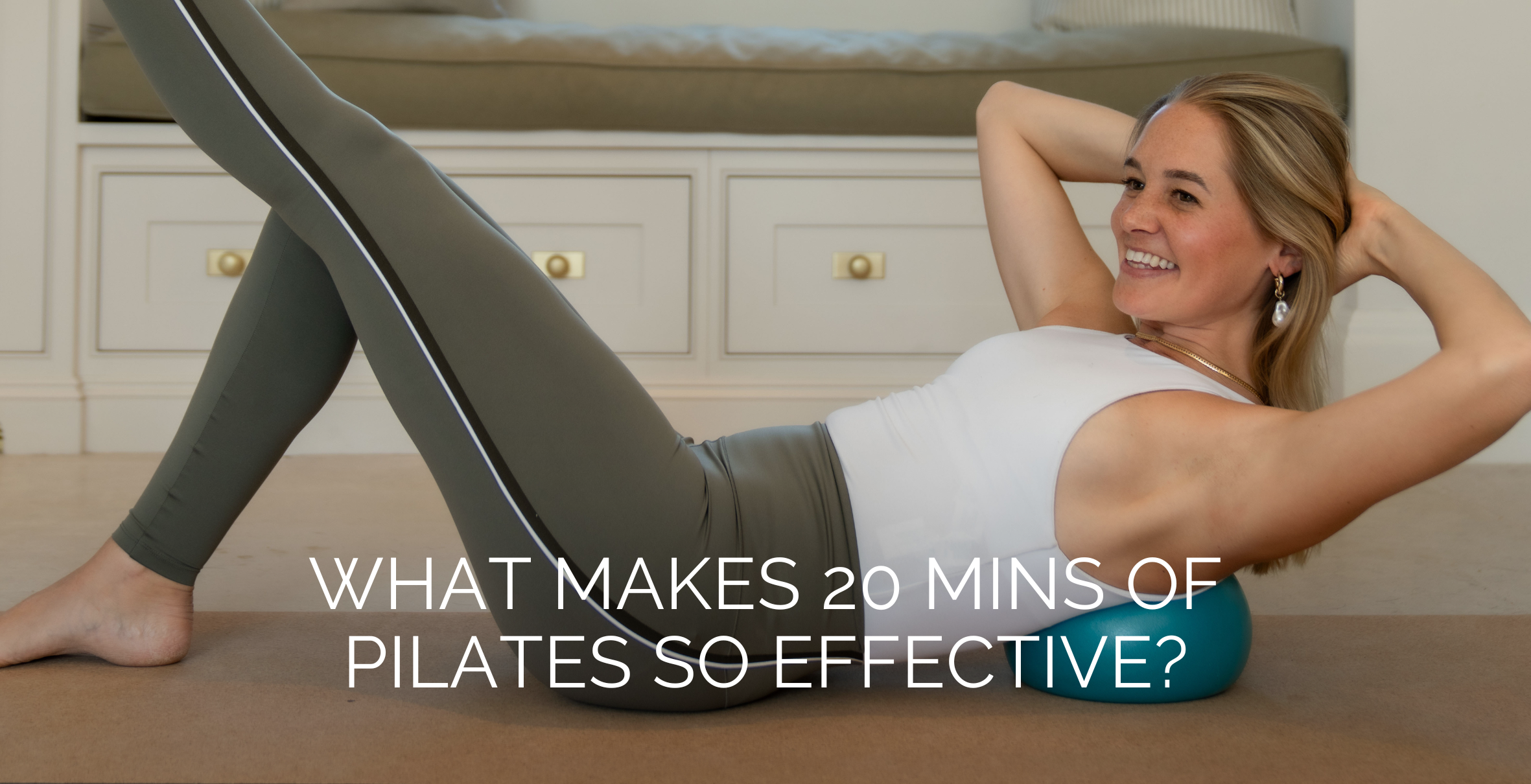 WHAT MAKES 20 MINS OF PILATES SO EFFECTIVE?